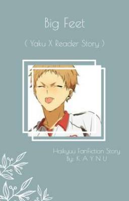 Ｂｉｇ　Ｆｅｅｔ　( Yaku X Reader )